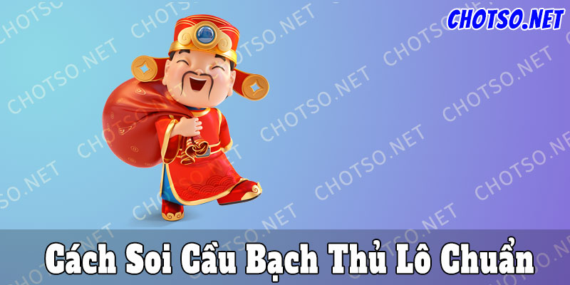 1 số phương pháp soi cầu bạch thủ