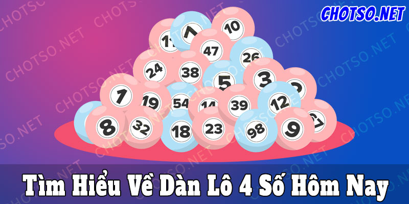 Tìm hiểu về dàn lô 4 số